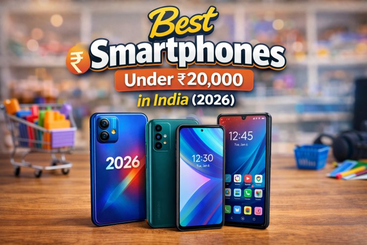 Best Smartphones Under ₹20,000 in India (2026)