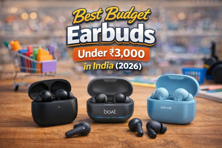 Best Budget Earbuds Under ₹3,000 in India (2026)