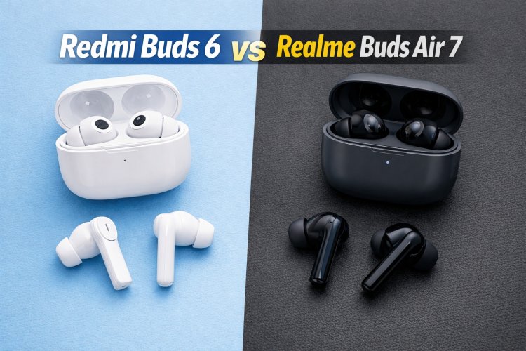 Redmi Buds 6 vs Realme Buds Air 7: Complete Specs & Real-World Comparison