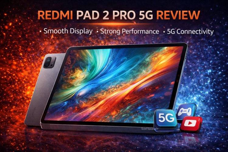 Redmi Pad 2 Pro 5G Review: A Powerful Budget Tablet with 5G Connectivity